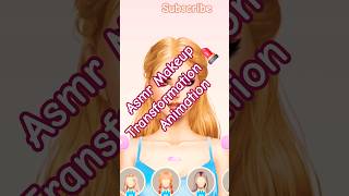 Asmr Makeup Animation |Asmr Makeover Transformation  #asmr #shortsforgoal #shorts