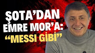 Şotatan Emre Mora Messi Gibi