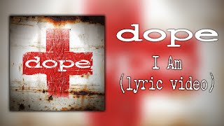Vignette de la vidéo "Dope - I Am (lyric video)"
