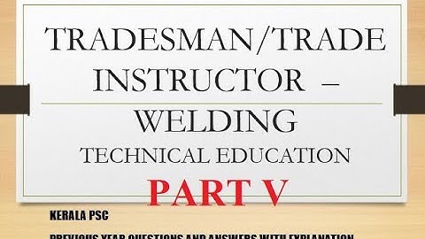 KERALA PSC JUNIOR INSTRUCTOR IN WELDING PREVIOUS YEAR QUESTION TRADESMAN LECTURER PART 5 051/2019