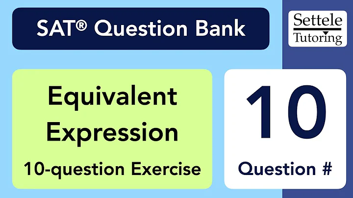 Equivalent Expression Exercise, Qn. 10 (SAT Question Bank a0b4103e)