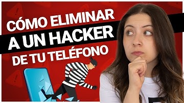 ¿Cómo eliminar a un hacker de tu teléfono? | ¡Aprende cómo no ser hackeado!