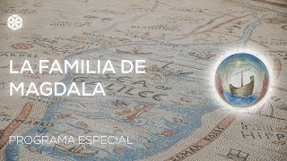 Día 33 | La Familia de Magdala (programa especial) | Peregrinos en la Fe | Magdala