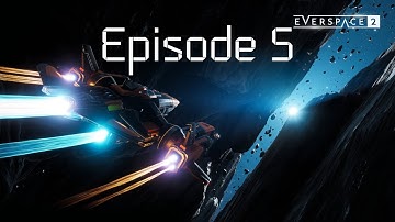 Everspace 2 - Episode 5 - Let us see some fireworks.