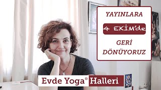 Evde Yoga Halleri:4 Ekimde yayınlara devam ediyoruz