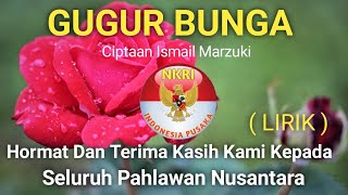 GUGUR BUNGA Lagu Wajib Nasional Indonesia Gugur Bunga Ciptaan Ismail Marzuki