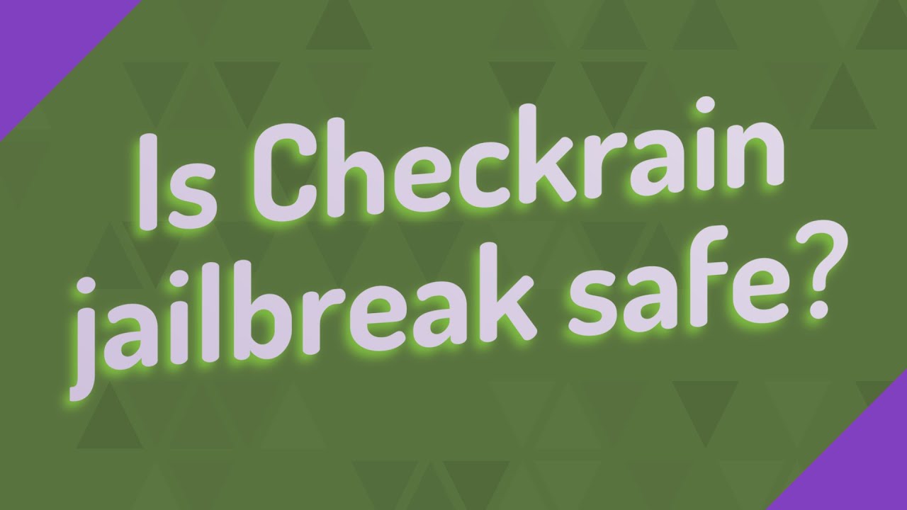 Is Checkrain jailbreak safe? YouTube