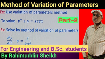 Method of Variation of Parameters part-2 for Engineering and B.Sc. students    by Rahimuddin Sheikh