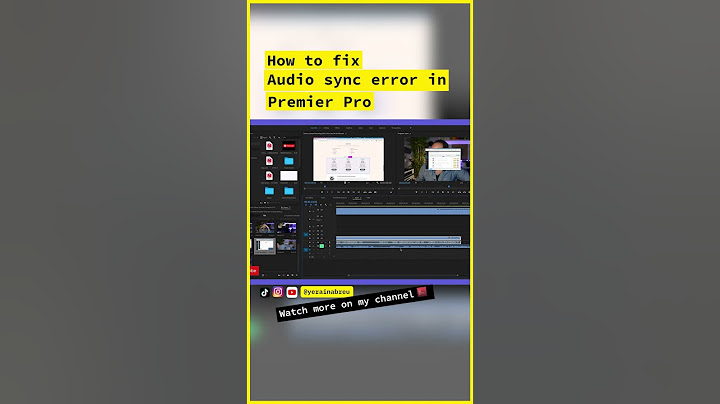 Lỗi audio and video clock out of sync premiere pro năm 2024