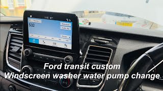 Ford Transit Custom 2018 Windscreen Washer Pump Replacement