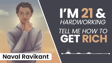 Tell Me How To Get Rich - Naval Ravikant