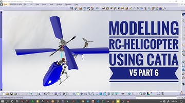 Modeling RC-Helicopter using (CATIA-V5) [PART- 6]