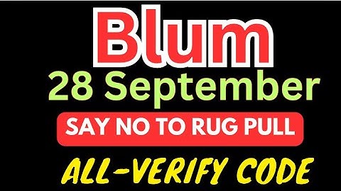 28 September Blum Verify Code Say No To Rug Pull ! Blum YouTube Video Code Today