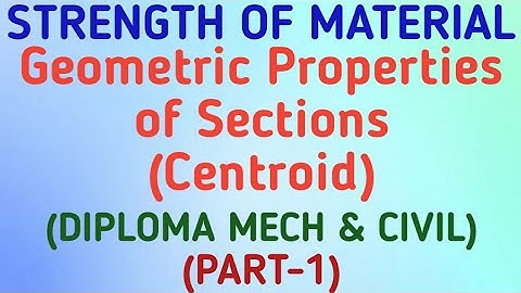 Geometric Properties of Sections (Centroid) | Strength of Material | Diploma | GeopByte | Part 1