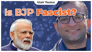 Are Modi and BJP Fascist? - Uzair Younus - TPE Clips