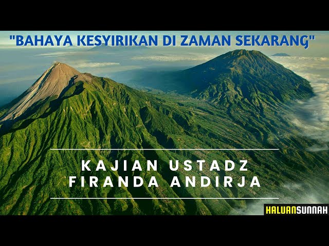 Bahaya Kesyirikan Di Zaman Sekarang - Kajian Ustadz Firanda Andirja class=