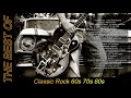 The Best Of Classic Rock Greatest Hits 60s, 70s, 80s - O Melhor Do Rock Clássico