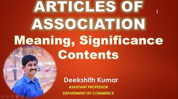 Articles of Association| Meaning| Significance| Contents| By Deekshith Kumar Puttur