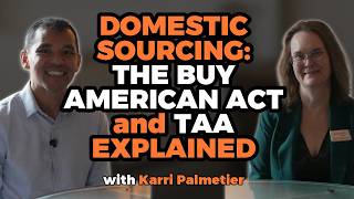 Domestic Sourcing: The Buy American Act and TAA Explained (with Karri Palmetier)