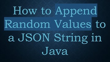 How to Append Random Values to a JSON String in Java