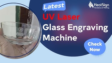 Here Latest HeatSign UV Laser Glass Engraving Machine | Check Now