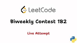 Leetcode Biweekly Contest 182 (AK!) | Live Attempt