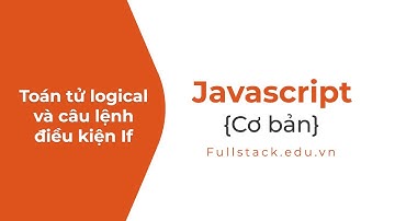 Toán tử logical và câu lệnh điều kiện If trong JavaScript