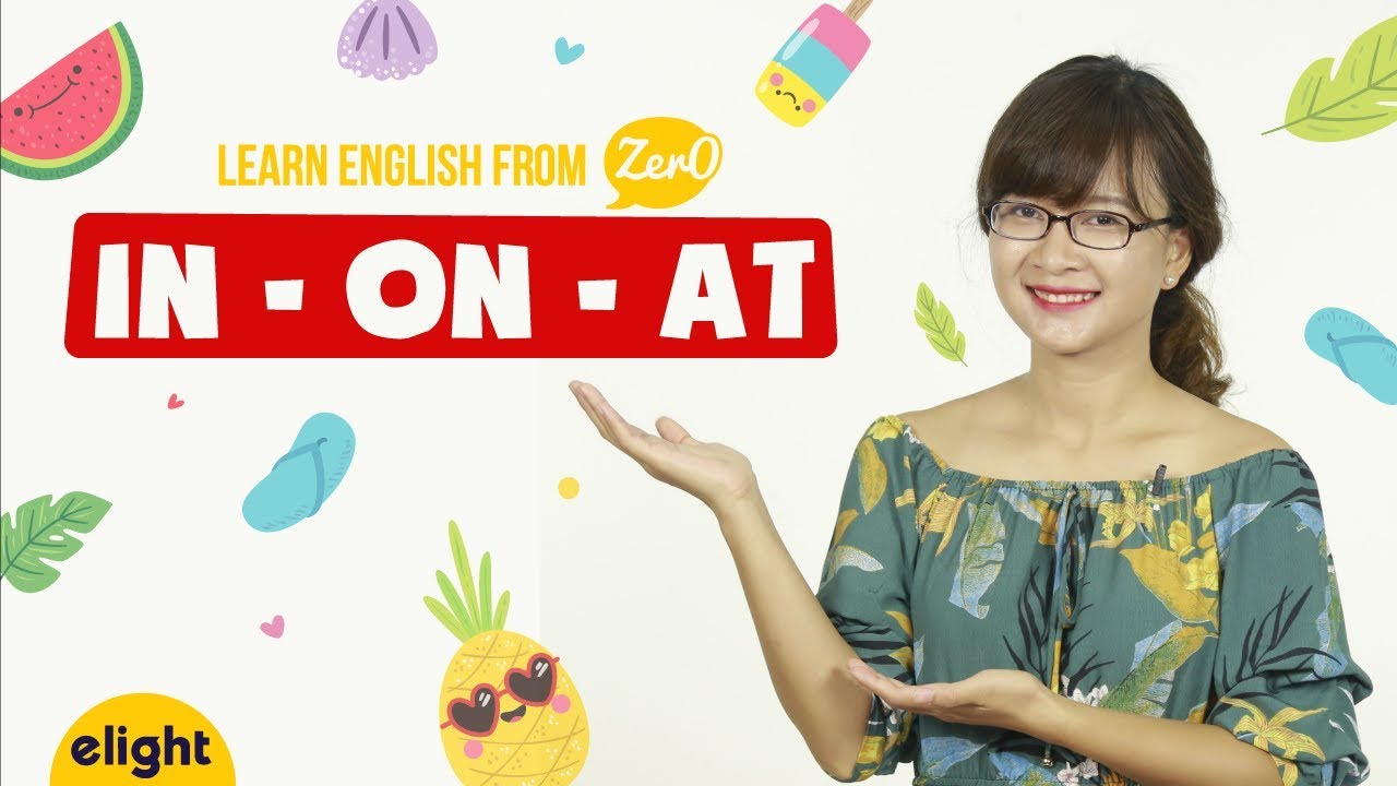 [Elight] Học tiếng Anh: Giới từ In On At [Learning English from Zer0]