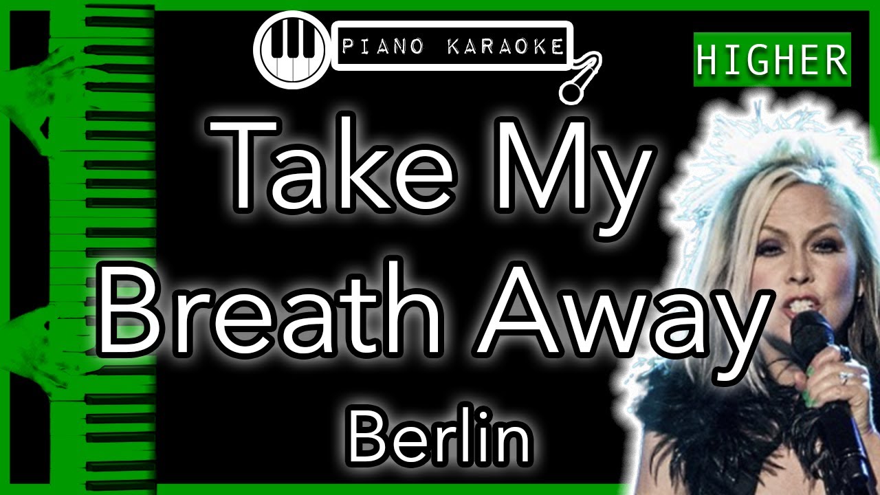 Take My Breath Away Auf Deutsch Gesungen Take My Breath Away (HIGHER +3) - Berlin - Piano Karaoke Instrumental