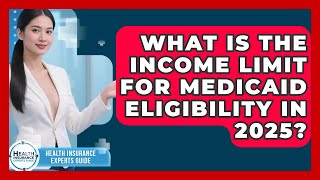 What Is The Income Limit For Medicaid Eligibility In 2025  Health Insurance Experts Guide News