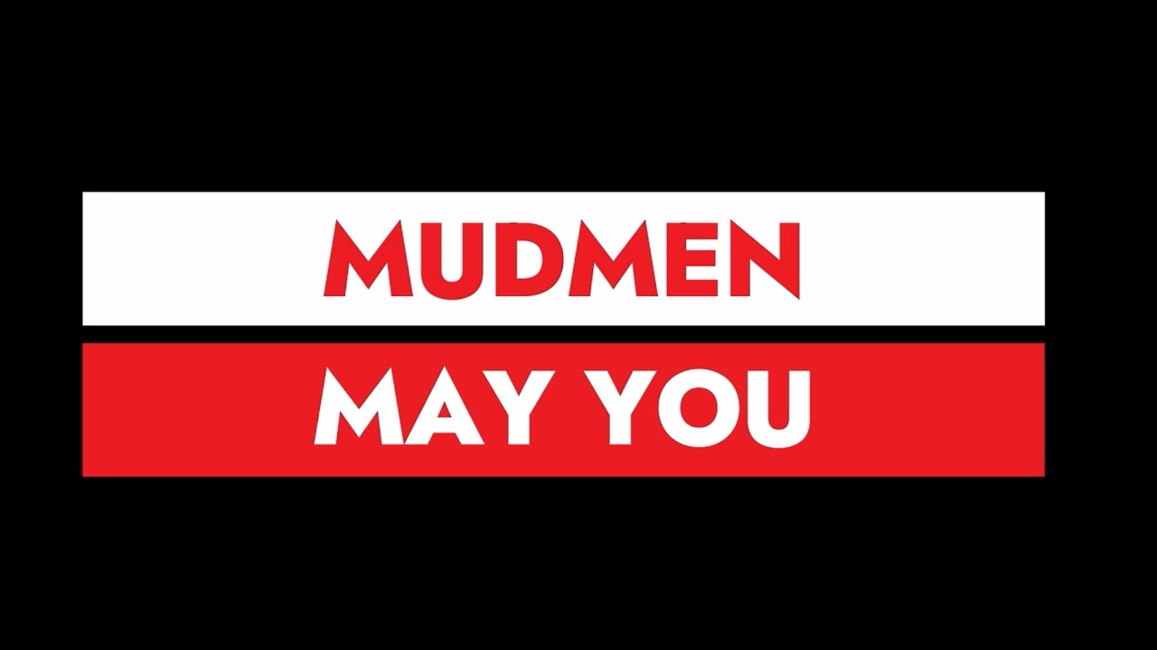 Watch Mudmen - May You on YouTube Watch Mudmen - May You on YouTube