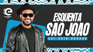 RAI SAIA RODADA - ESQUENTA SAO JOAO 2024 - MUSICAS NOVAS