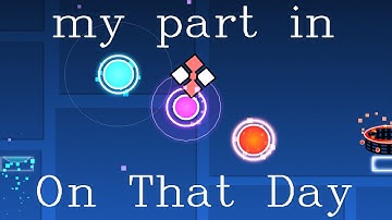 My Part In Unnamed Thing (On That Day) hosted by X3chs [Geometry Dash]