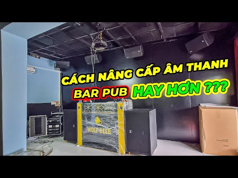 Video Nâng cấp Bar Pub sao cho hay ? Loa chính hãng Star... - youtube