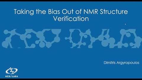 Taking the Bias Out of NMR Structure Verification with ACD/Labs (Webinar)