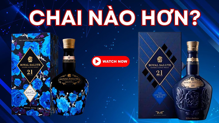 So sánh chivas 21 vs royal salute 21 năm 2024