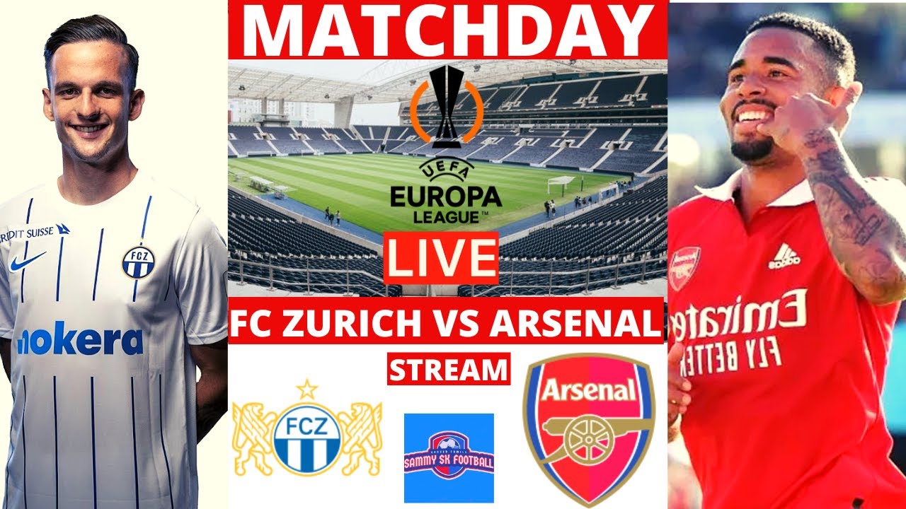 FC Zurich vs Arsenal Live Stream Europa League UEFA UEL Football Match 2022 Commentary Score Vivo