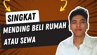 Mending Beli atau Sewa Rumah Lebih Cuan Mana?
