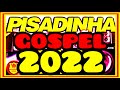 🔴Às Melhores pisadinha gospel 2021💥[ÀS MELHORES E MAIS TOCADAS] pisadinha gospel 2022 lançamento