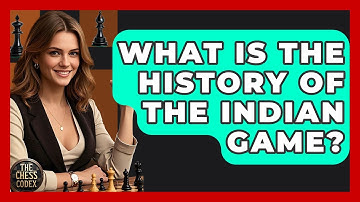 What Is The History Of The Indian Game? - The Chess Codex