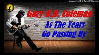 Gary B.B. Coleman - As The Years Go Passing By (Kostas A~171)