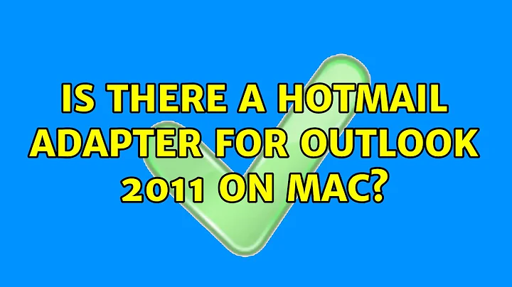 Is there a Hotmail adapter for Outlook 2011 on Mac? (2 Solutions!!)