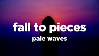 Pale Waves - Fall to Pieces (Lyrics)