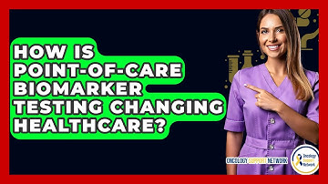 How Is Point-of-Care Biomarker Testing Changing Healthcare? - Oncology Support Network