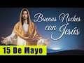 ORACIÓN DE LA NOCHE🌙🛏️💤 | LAS BUENAS NOCHES CON JESÚS 😇🙏🧔🏻‍♀️ | 15 DE MAYO