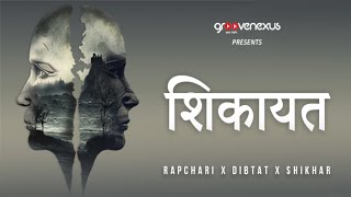 Shikayat (Lyrical Video) | Rapchari | Dibtat | Shikhar | New Hip Hop Songs 2024