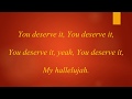 You Deserve It - J.J. Hairston & Youthful Praise Lyrics Video