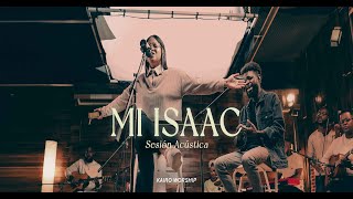 Mi Isaac   Kairo Worship ( Sesión Acústica ) Live