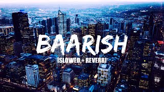 Baarish By Atif Aslam - [Slowed   Reverb] | Half Girlfriend | Arjun K , Sraddha K | Music World |