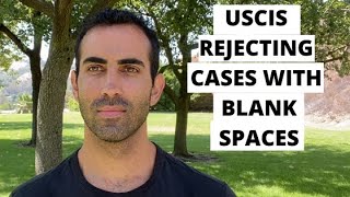 USCIS Rejecting Cases with "Blank Spaces" on Immigration Forms